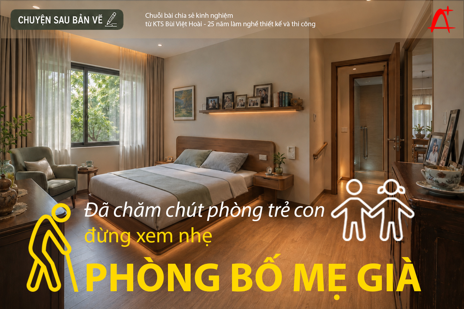 Ph&ograve;ng ngủ cho bố mẹ gi&agrave; an to&agrave;n, thuận tiện v&agrave; th&acirc;n thuộc